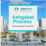 Ashgabat Process : Financing for Better Connectivity