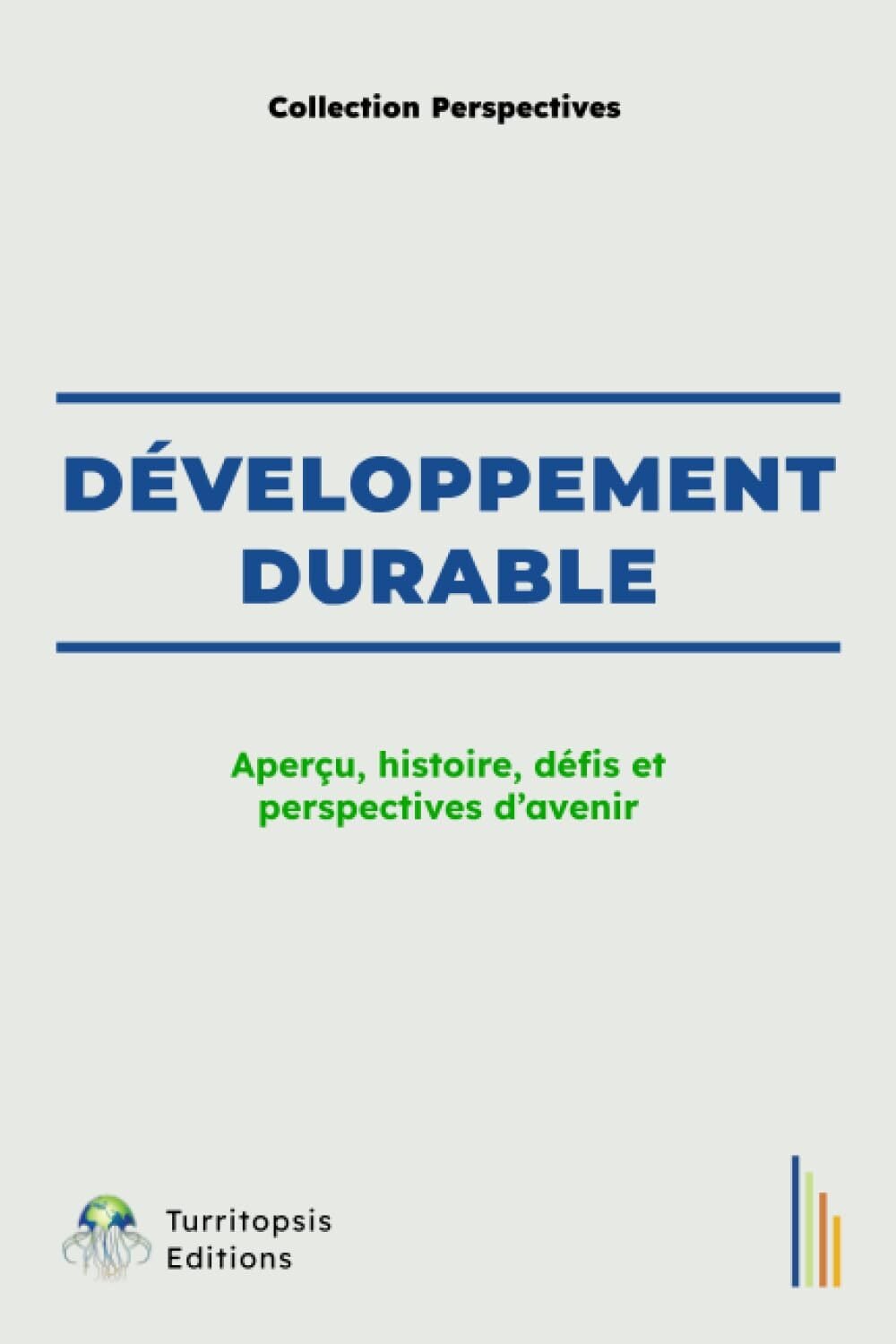 Couverture de DÉVELOPPEMENT DURABLE : Aperçu, Histoire, Défis et Perspectives d’Avenir